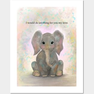 Elephant, spirt animal, I would do anything for you Posters and Art